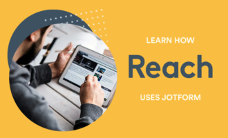 Jotform Enterprise helps Reach grow and deliver relevant content Jotform Enterprise helps Reach grow and deliver relevant content