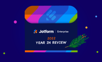 A year in review: Top Jotform Enterprise product announcements of 2022 A year in review: Top Jotform Enterprise product announcements of 2022