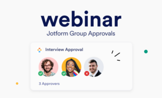 Webinar: Simplify team decision-making with Jotform Group Approvals Webinar: Simplify team decision-making with Jotform Group Approvals