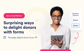 Webinar: Surprising ways to delight donors with forms Webinar: Surprising ways to delight donors with forms