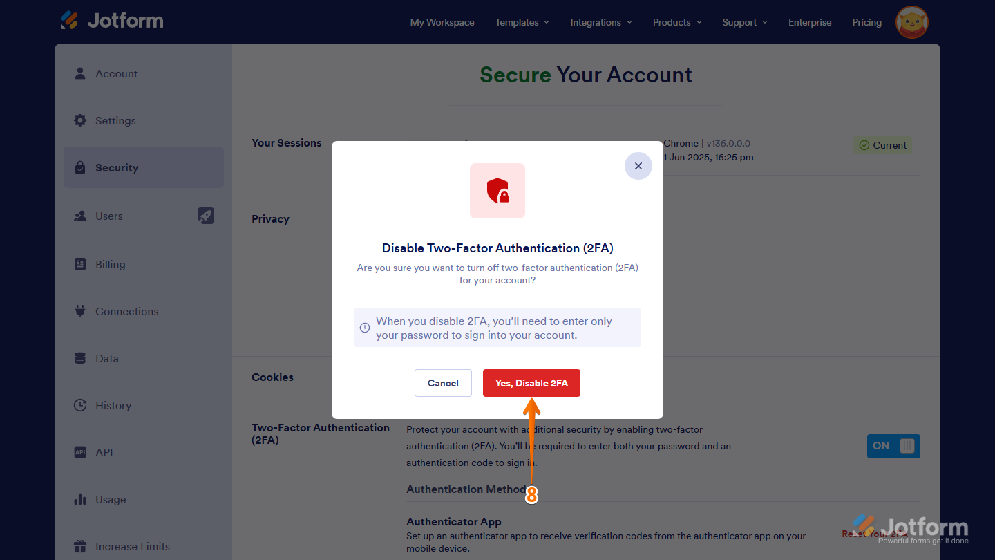 Yes, Disable 2FA button in the Disable Two-Factor Authentication (2FA) Confirmation window of the Security tab on the Account Settings page