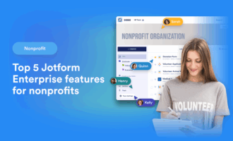 Top 5 Jotform Enterprise features for nonprofits Top 5 Jotform Enterprise features for nonprofits