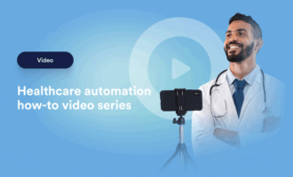 Transform your healthcare practice: Healthcare automation how-to video series Transform your healthcare practice: Healthcare automation how-to video series