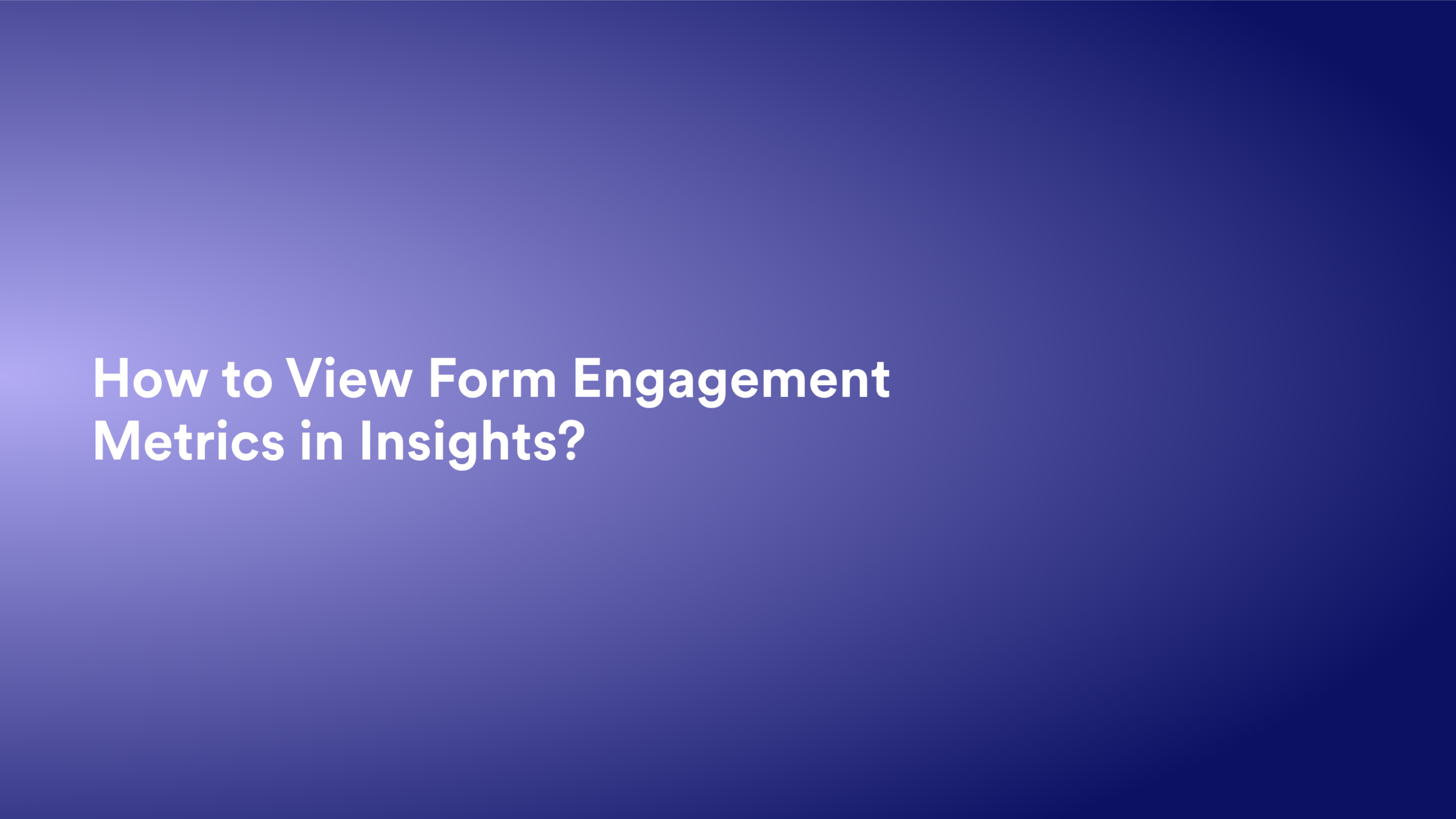 This video about from: How to View Form Engagement Metrics in Insights