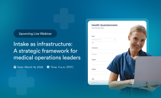 Watch our webinar: Intake as infrastructure: A strategic framework for medical operations leaders