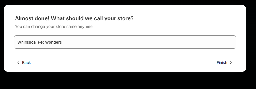 Screenshot of Shopify onboarding screen prompting the user to enter a store name with a text field and Finish button.
